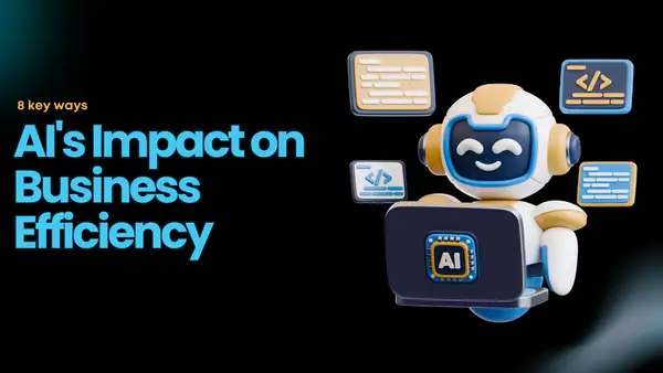 How AI is Improving Business Efficiency: 8 Ways It’s Changing the Game