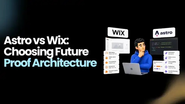 Wix vs Astro: Which Platform Is Built for the AI-First Web?