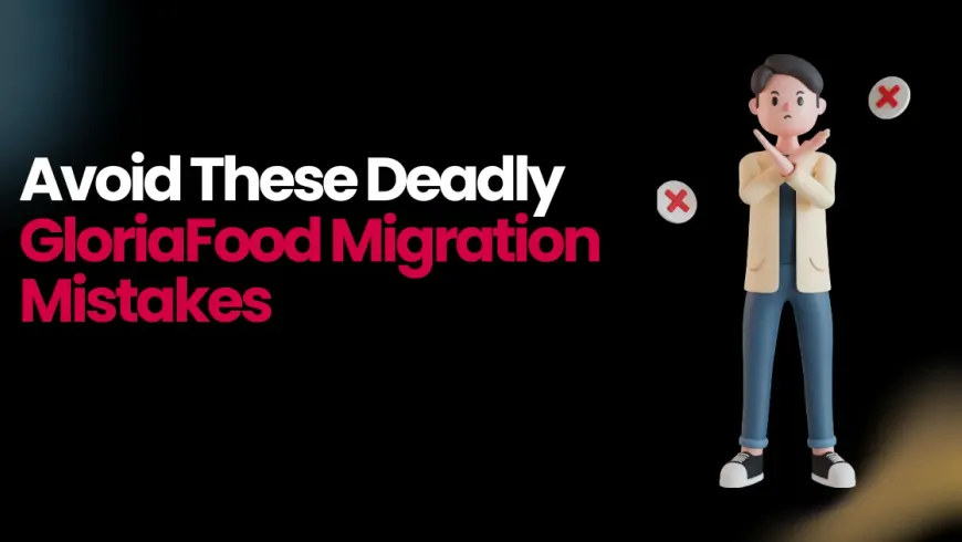 8 Mistakes GloriaFood Resellers Make When Switching Platforms (And How to Avoid Every One)