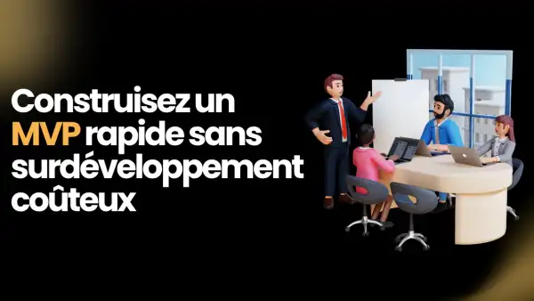 La plupart des agences MVP en France construisent trop. Ces 6 ne font pas cette erreur.