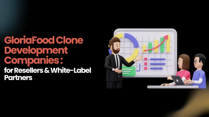 Best GloriaFood Clone Development Companies for Resellers and Partners in 2026