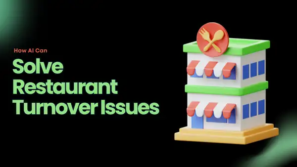 AI for Improving Restaurant Staff Retention: Why It’s Time to Fix the Turnover Problem