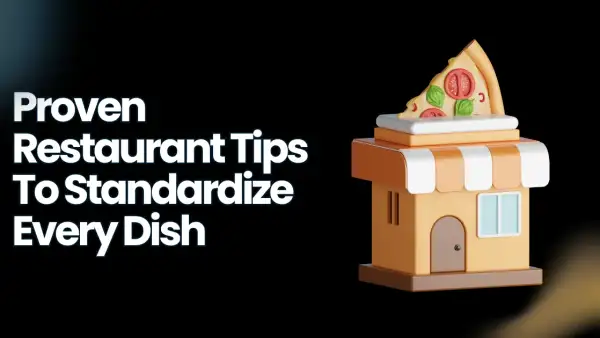 How to Optimize and Maintain Food Consistency in Your Restaurant