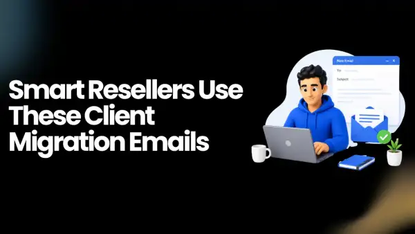 How to Tell Your Clients About the Platform Migration (Email Templates for White-Label Resellers)
