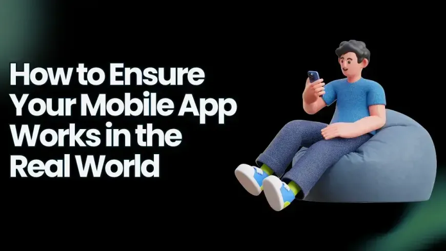 Mobile App Testing Checklists: A Stage-Wise Guide to Building Apps That Actually Work in 2026