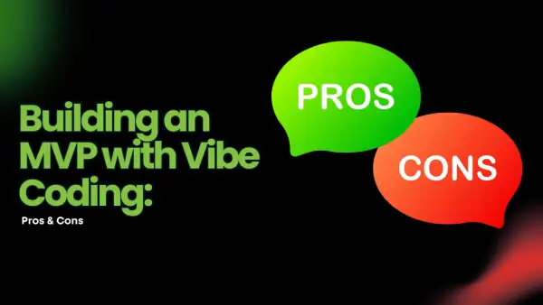 How to build an MVP product with vibe coding (pros and cons)