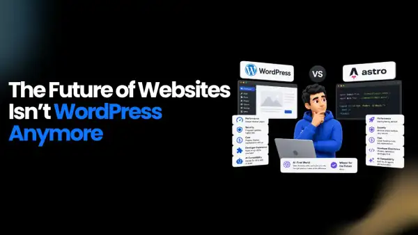 WordPress vs Astro: Which Platform Wins in an AI-First World?